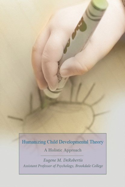 Humanizing Child Developmental Theory, Eugene M Derobertis - Paperback - 9780595449248