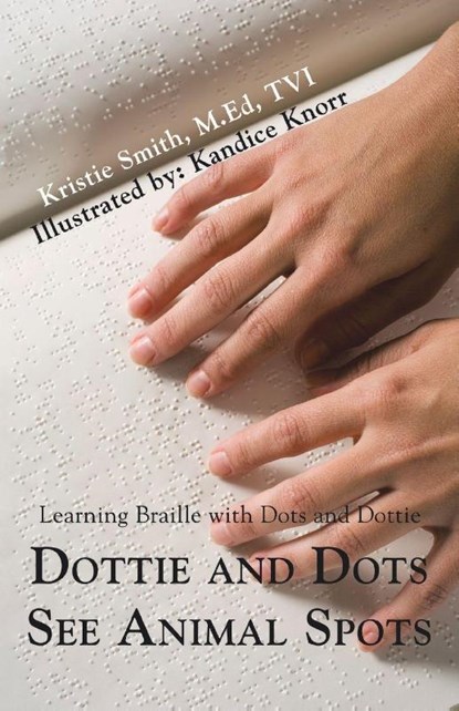 Dottie and Dots See Animal Spots, Kristie Smith M Ed Tvi - Paperback - 9780595471300