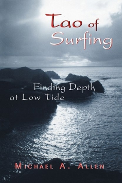 Tao of Surfing, Michael a Allen - Paperback - 9780595475698