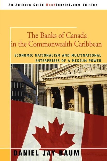 The Banks of Canada in the Commonwealth Caribbean, Daniel J Baum - Paperback - 9780595476039