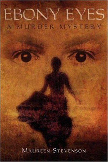 Ebony Eyes A Murder Mystery, Maureen Stevenson - Ebook - 9780595506996