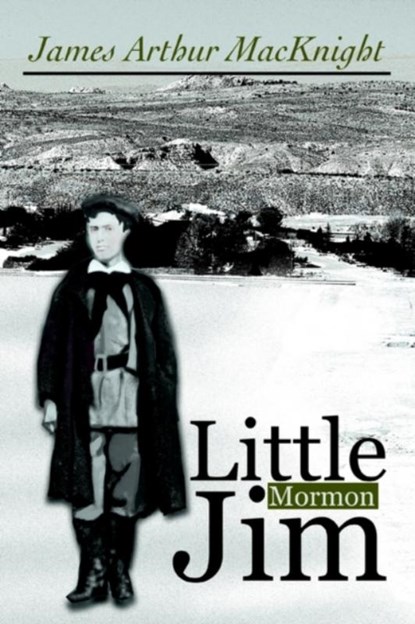 Little Mormon Jim, James Arthur Macknight - Gebonden - 9780595661275