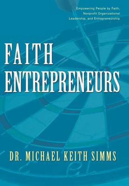 Faith Entrepreneurs, Dr Michael Keith Simms - Gebonden - 9780595675425