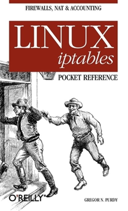 Linux Iptables Pocket Reference, Gregor N. Purdy - Paperback - 9780596005696