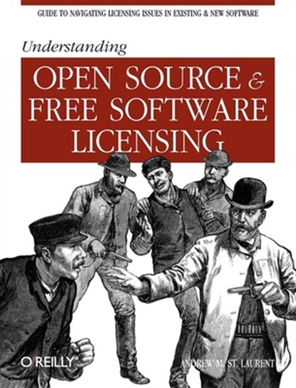 Understanding Open Source and Free Software Licensing, Andrew M St Laurent - Paperback - 9780596005818