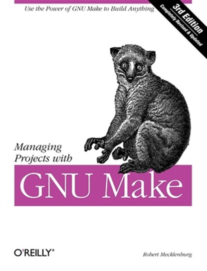 Managing Projects with GNU Make 3e, Robert Mecklenburg - Paperback - 9780596006105