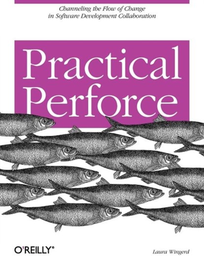 Practical Perforce, Laura Wingerd - Paperback - 9780596101855