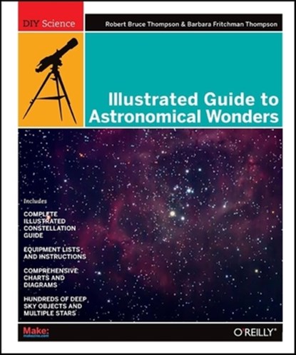 Illustrated Guide to Astronomical Wonders, Robert Bruce Thompson - Paperback - 9780596526856