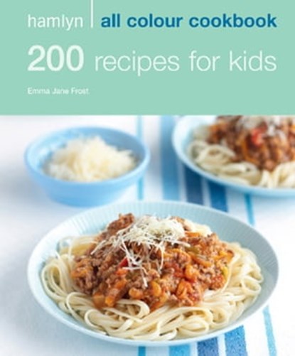 Hamlyn All Colour Cookery: 200 Recipes for Kids, Emma Jane Frost - Ebook - 9780600622994