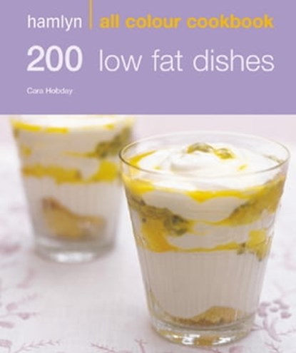 Hamlyn All Colour Cookery: 200 Low Fat Dishes, Cara Hobday - Ebook - 9780600623038