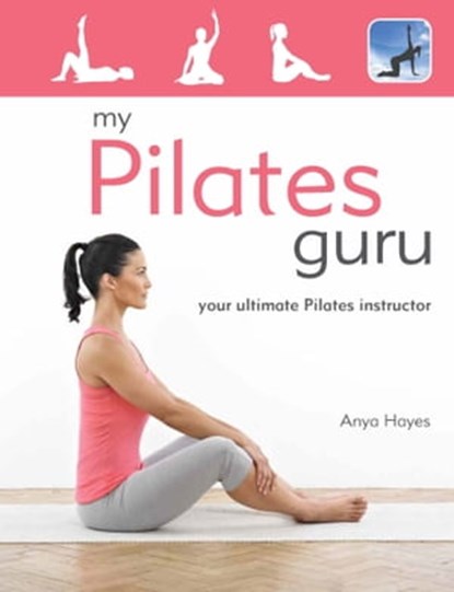 My Pilates Guru, Anya Hayes - Ebook - 9780600625513