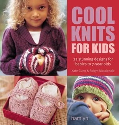 The Craft Library: Cool Knits for Kids, Kate Gunn ; Robyn Macdonald - Ebook - 9780600627166