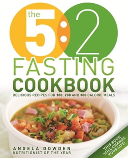 The 5:2 Fasting Cookbook, Angela Dowden - Ebook - 9780600628224