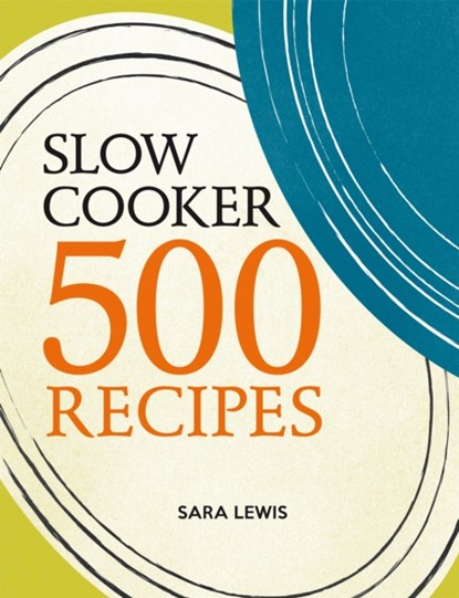 Slow Cooker: 500 Recipes, Sara Lewis - Paperback - 9780600631040