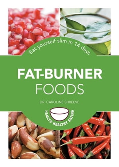 Fat-Burner Foods, Dr Caroline M. Shreeve - Ebook - 9780600632252
