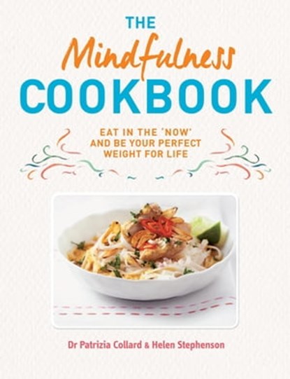 The Mindfulness Cookbook, Helen Stephenson ; Dr Patrizia Collard - Ebook - 9780600632504