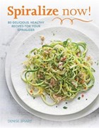 Spiralize Now | Denise Smart | 