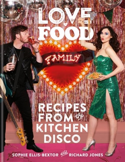 Love. Food. Family, Sophie Ellis-Bextor ; Richard Jones - Gebonden Gebonden - 9780600637295
