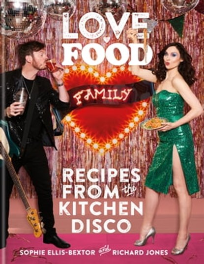 Love. Food. Family, Sophie Ellis-Bextor ; Richard Jones - Ebook - 9780600637325