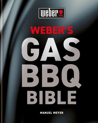 Weber's Gas Barbecue Bible, Manuel Weyer - Gebonden - 9780600637806