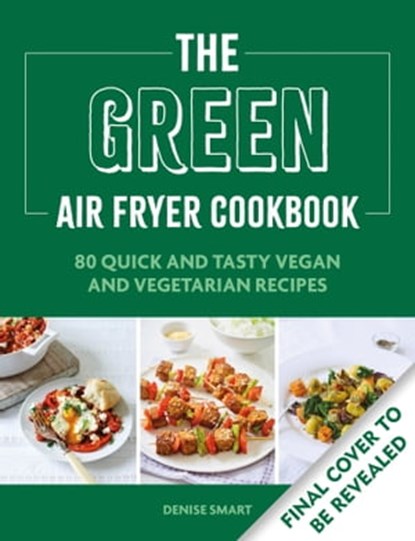 The Green Air Fryer Cookbook, Denise Smart - Ebook - 9780600638285