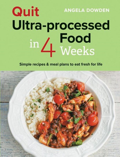 Quit Ultra-processed Food in 4 Weeks, Angela Dowden - Paperback - 9780600638513