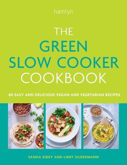 The Green Slow Cooker Cookbook, Saskia Sidey ; Libby Silbermann - Paperback - 9780600638667