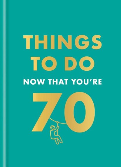 Things to Do Now That You're 70, Hamlyn ; Graeme Kent - Gebonden - 9780600638773
