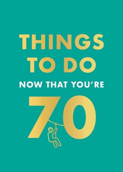 Things to Do Now That You're 70, Hamlyn ; Graeme Kent - Gebonden - 9780600638773