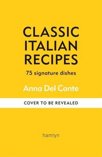 Classic Italian Recipes, Anna del Conte - Ebook - 9780600638919