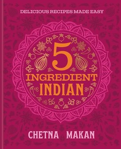 5 Ingredient Indian, Chetna Makan - Ebook - 9780600639770