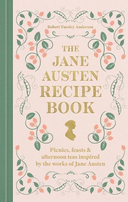 The Jane Austen Recipe Book, Robert Tuesley Anderson - Gebonden - 9780600639800