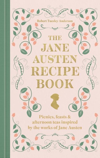 The Jane Austen Recipe Book, Robert Tuesley Anderson - Gebonden - 9780600639800