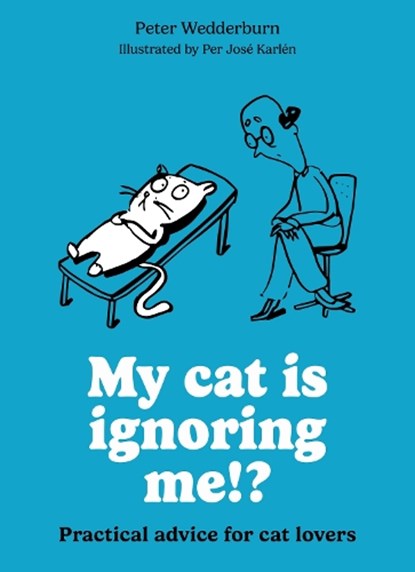 My cat is ignoring me!?, Peter Wedderburn - Paperback - 9780600640042