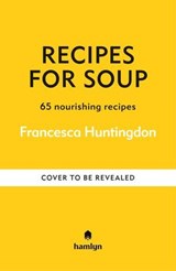 Recipes for Soups - Hamlyn ; Francesca Huntingdon - 9780600640202
