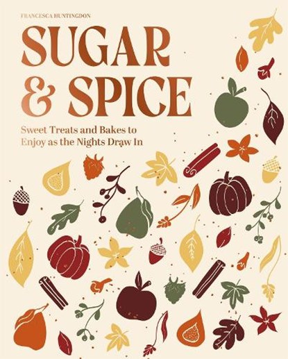 The Sugar and Spice Cookbook, Francesca Huntingdon - Gebonden - 9780600640295