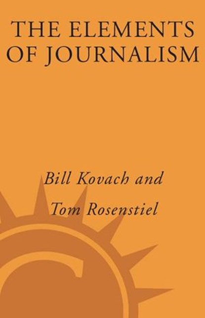 The Elements of Journalism, Tom Rosenstiel ; Bill Kovach - Ebook - 9780609504314