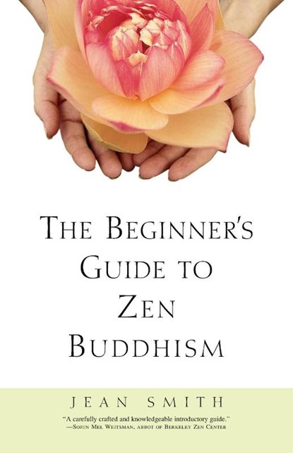 The Beginner's Guide to Zen Buddhism, Jean Smith - Paperback - 9780609804667