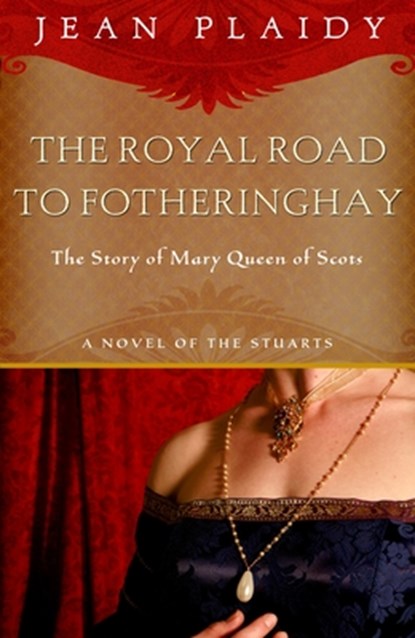Royal Road to Fotheringhay, Jean Plaidy - Paperback - 9780609810231