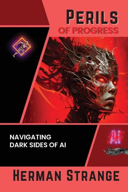 Perils of Progress-Navigating Dark Sides of AI, Herman Strange - Paperback - 9780611340061
