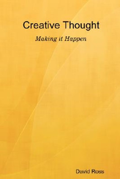 Creative Thought - Making it Happen, David Ross - Paperback - 9780615187990