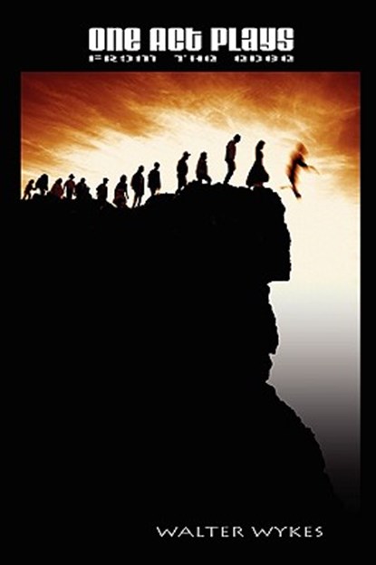 One Act Plays from the Edge, Walter Wykes - Paperback - 9780615262796