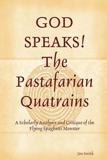 GOD SPEAKS The Pastafarian Quatrains, Jon Smith - Paperback - 9780615263199