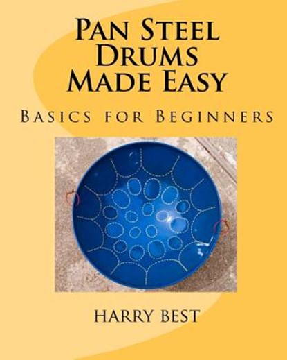 Pan Steel Drums Made Easy: Basics For Beginners, Harry Best - Paperback - 9780615272436