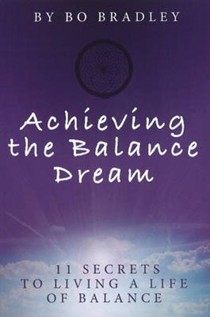 Achieving the Balance Dream, Bo Bradley - Paperback - 9780615346083