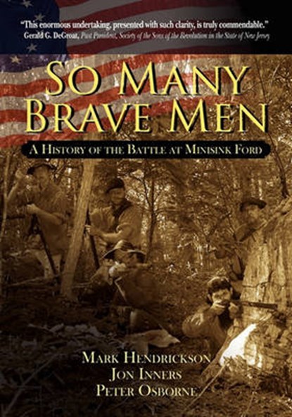 So Many Brave Men: A History of The Battle at Minisink Ford, Mark Hendrickson - Paperback - 9780615346588