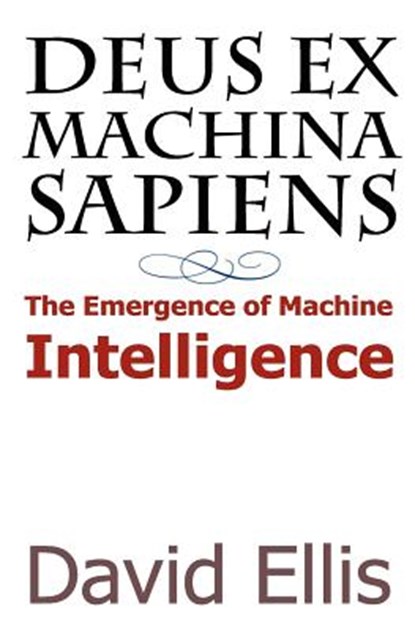 Deus ex Machina sapiens, David Ellis - Paperback - 9780615401362