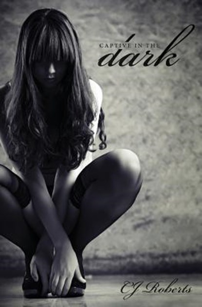 Captive in the Dark: The Dark Duet, Cj Roberts - Paperback - 9780615429502