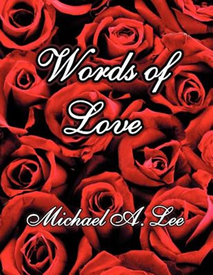 Words of Love, Michael A. Lee - Paperback - 9780615438856