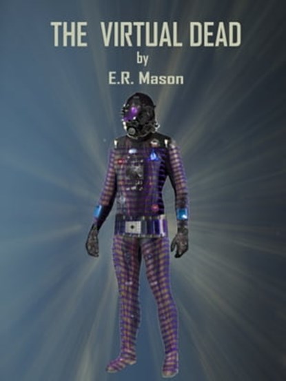 The Virtual Dead, E. R. Mason - Ebook - 9780615454290